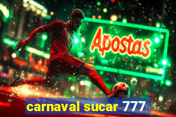 carnaval sucar 777